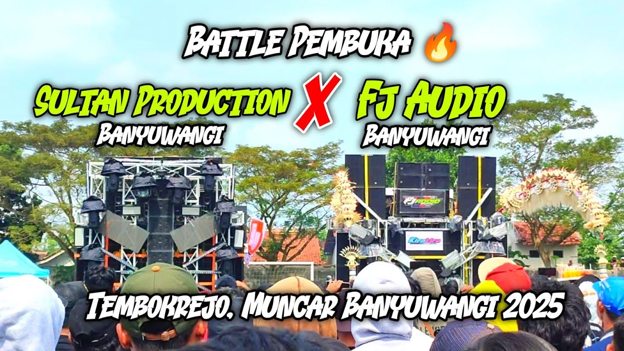 BATTLE PEMBUKA SULTAN PRODUCTION VS FJ AUDIO KIRAB BUDAYA TEMBOKREJO, MUNCAR 2025