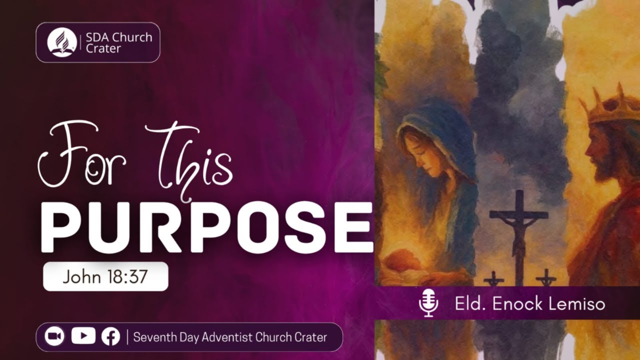 WEDNESDAY VESPERS: FOR THIS PURPOSE| JOHN 18:37| Eld. Enock Limiso