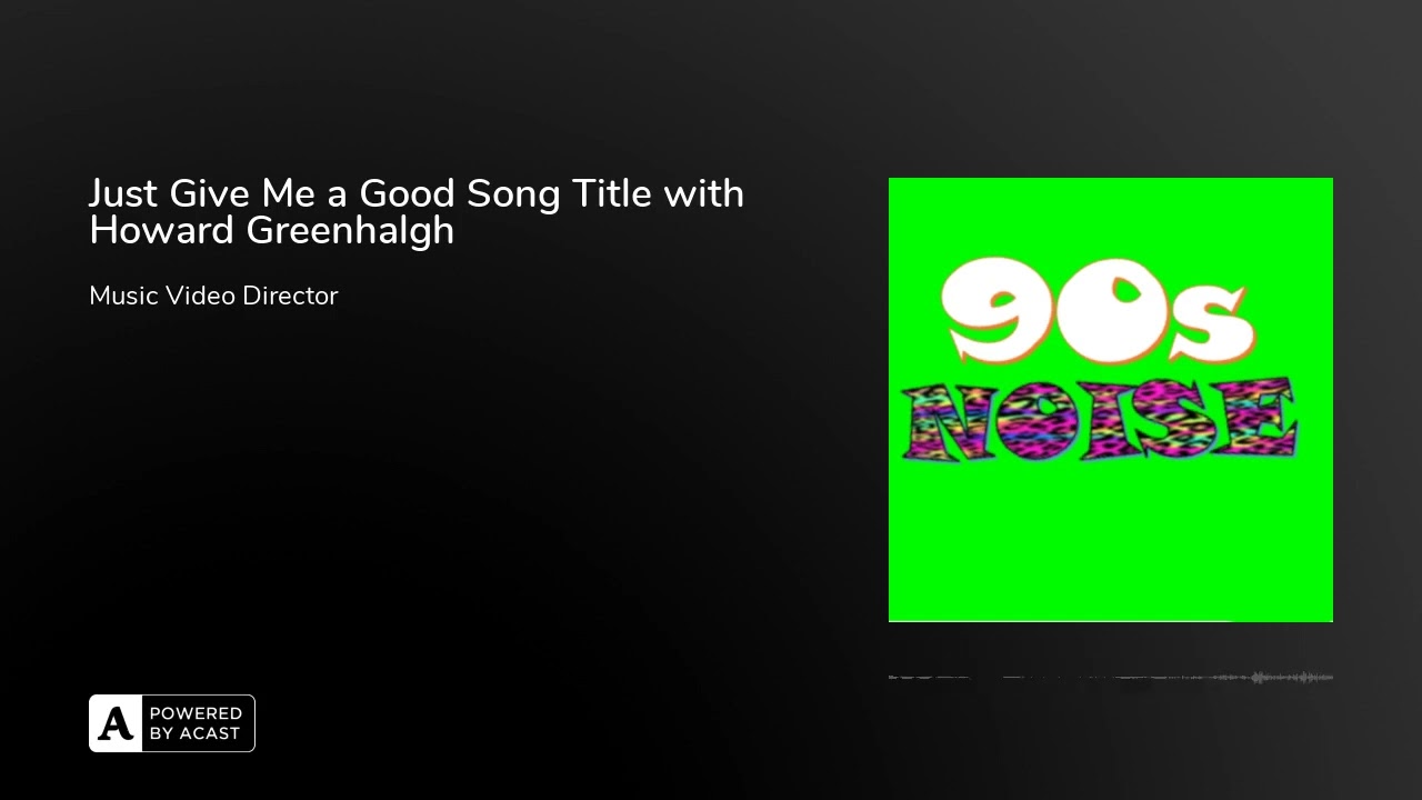 Just Give Me a Good Song Title with Howard Greenhalgh