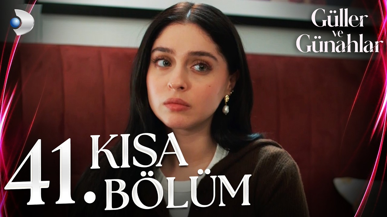 Güller ve Günahlar 41. Kısa Bölüm