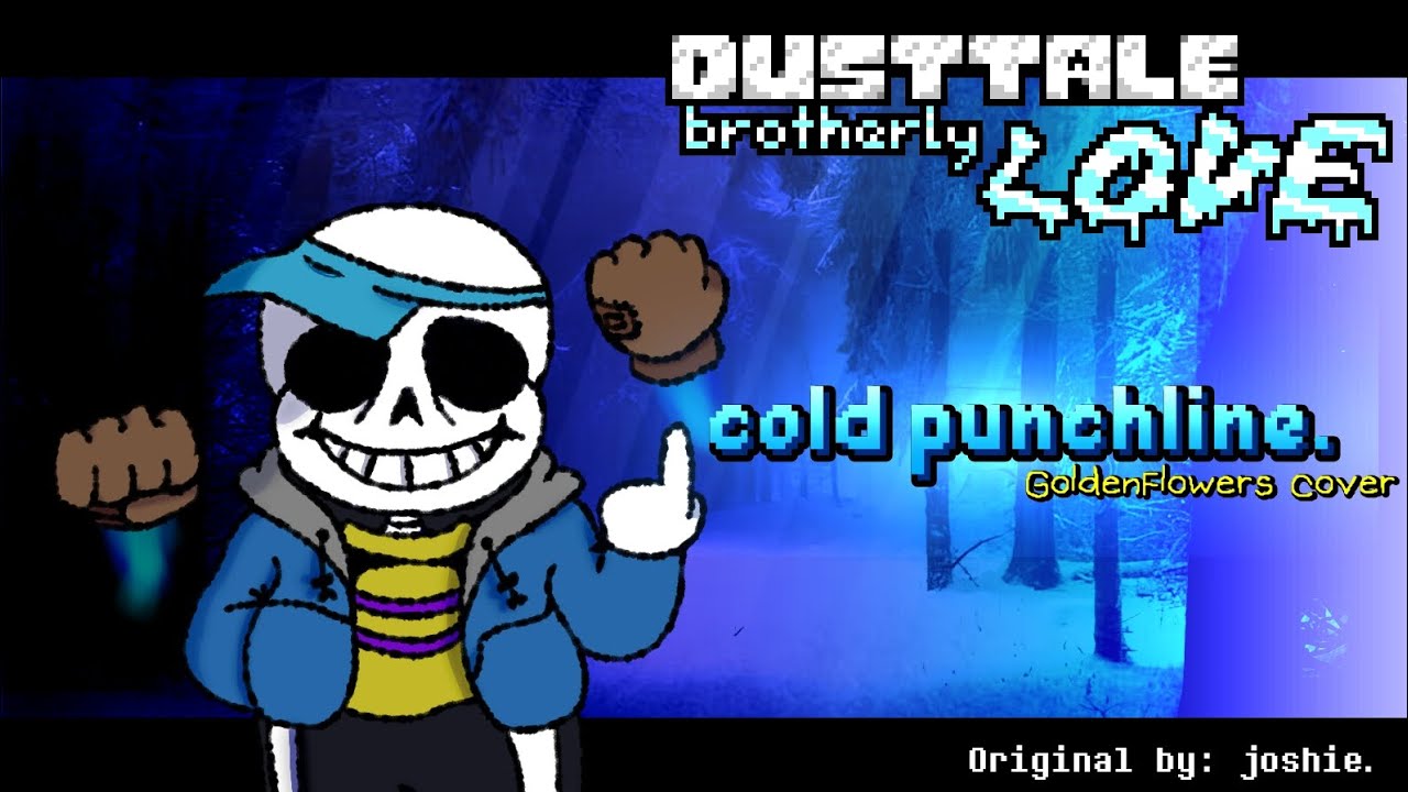 Dusttale: Brotherly LOVE - cold punchline. [GoldenFlowers Cover]