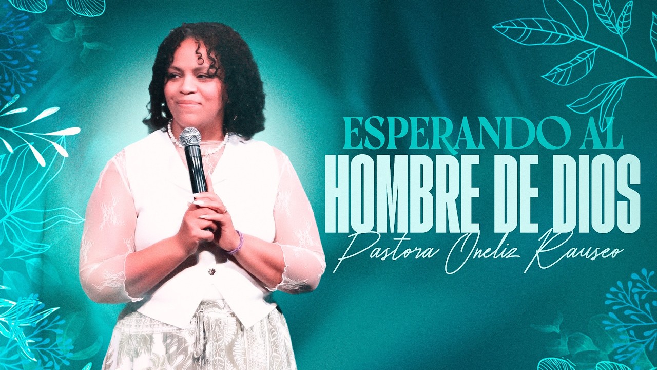 Esperando al Hombre de Dios - Pastora Oneliz