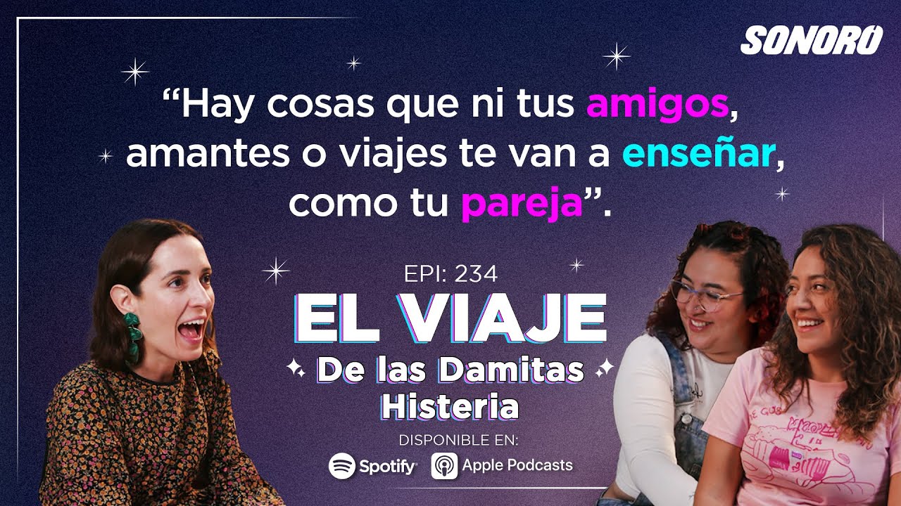 El Viaje - 234: El viaje de las Damitas Histeria