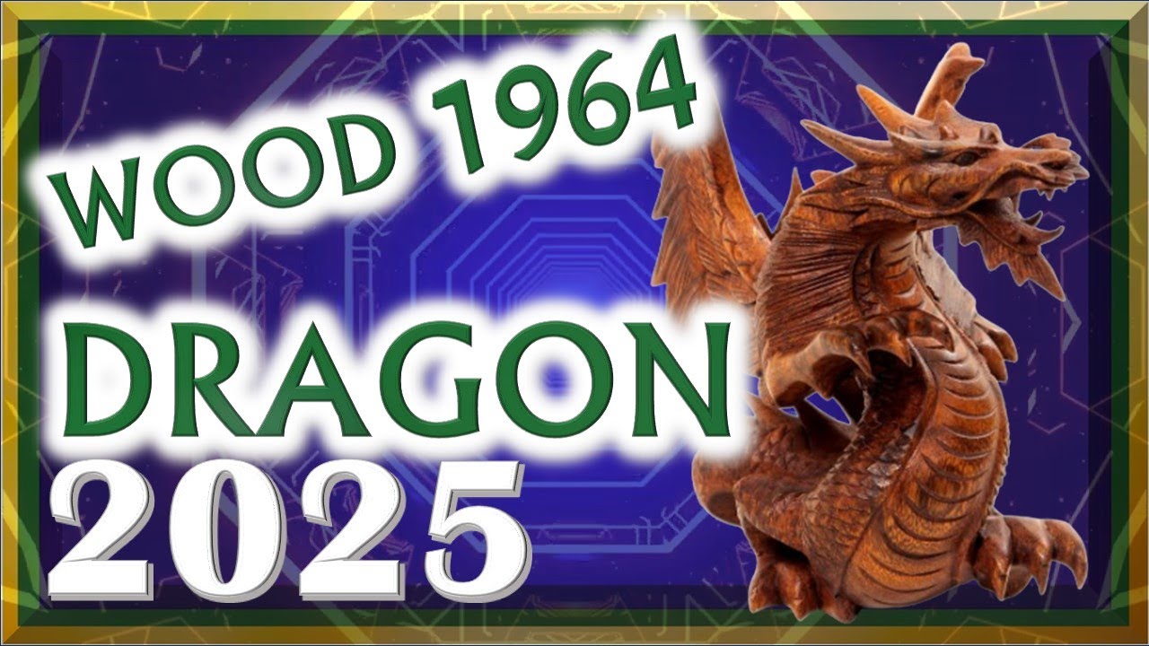 Dragon Horoscope 2025 | Wood Dragon 1964 | February 13, 1964 to February 1, 1965