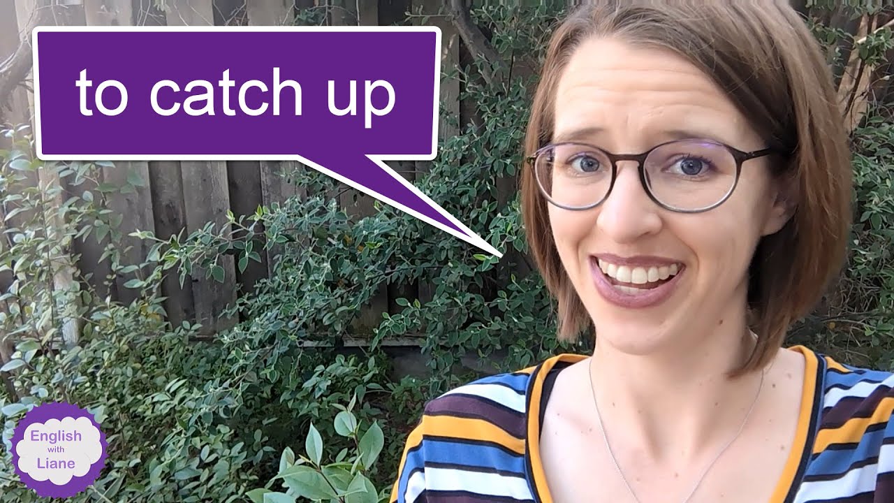 Phrasal Verbs - to catch up, to catch up on, to catch up with