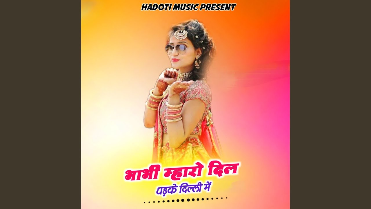 Bhabhi Mharo Dil Dhadke Delhi Me