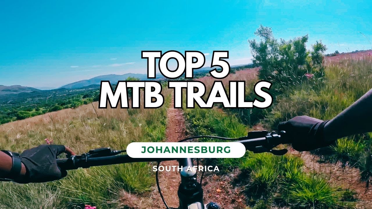 Top 5 MTB Trails | Johannesburg, South Africa