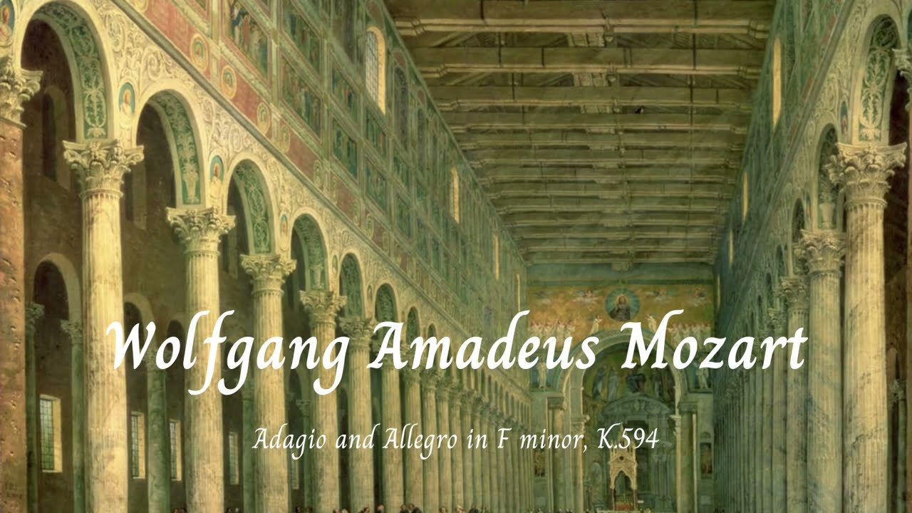 Adagio and Allegro in F minor, K.594 - Wolfgang Amadeus Mozart 🎵