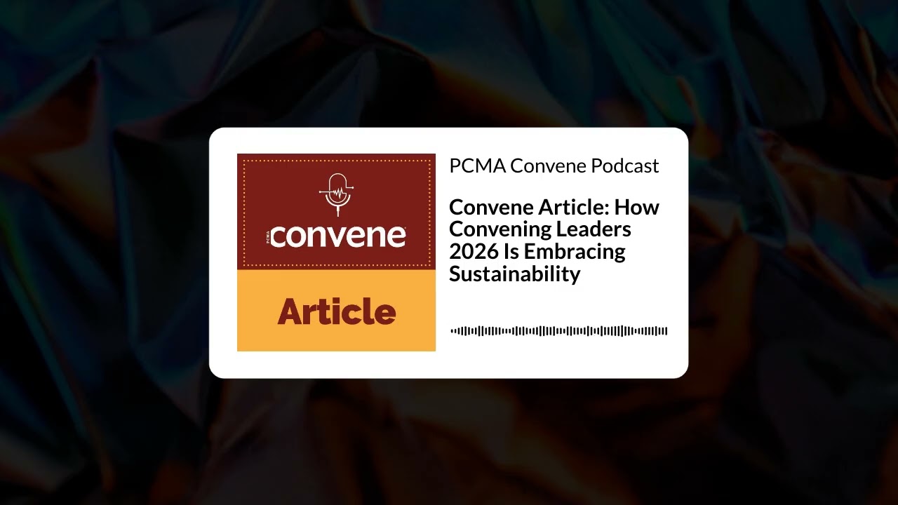 Convene Article: How Convening Leaders 2026 Is Embracing Sustainability | PCMA Convene Podcast