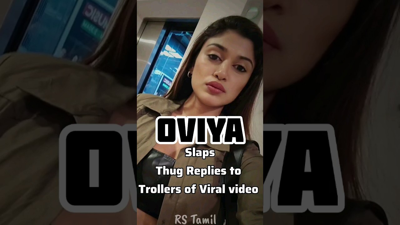 Oviya viral video issue thug replies | Oviya complains to kerala cyber crime police #oviya #shorts