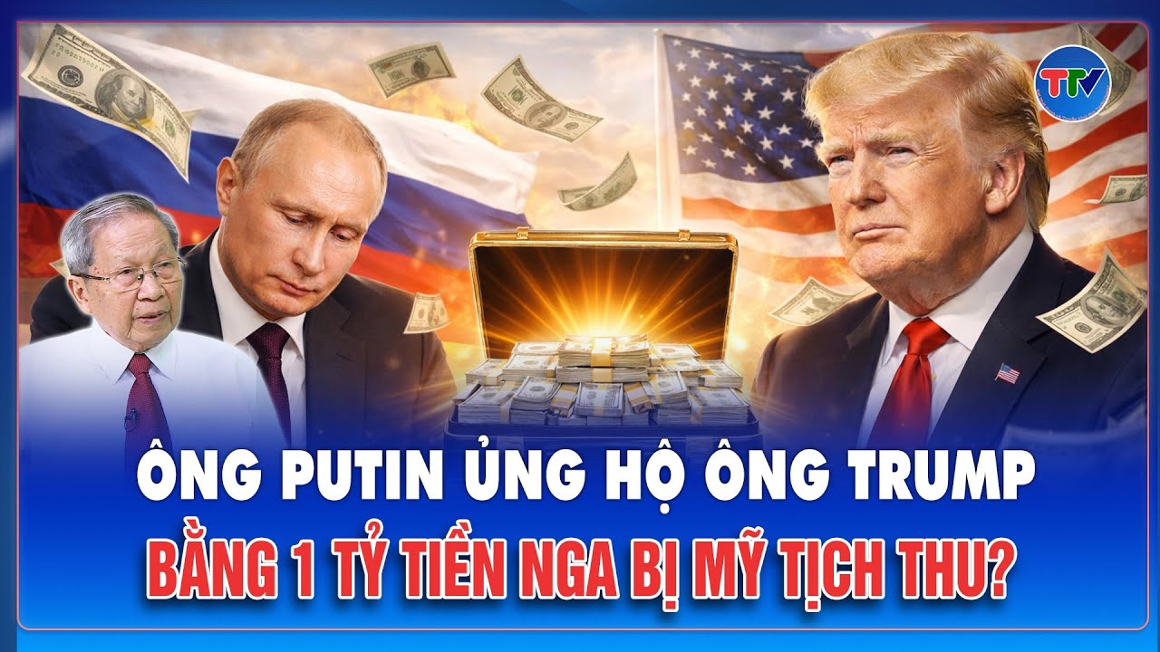 TIN NÓNG 22/1: Lấy 1 tỉ USD bị Mỹ phong tỏa để ủng hộ ông Trump, ông Putin toan tính điều gì?