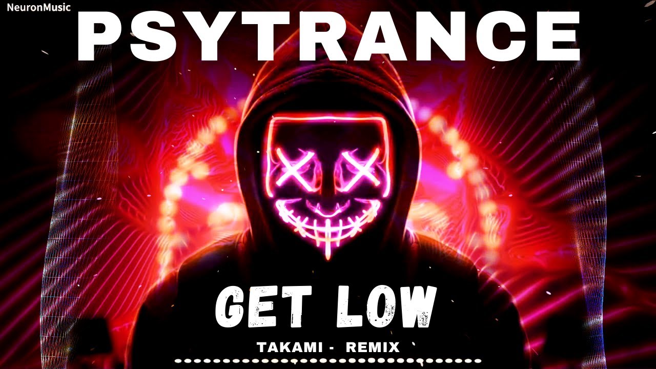 PSYTRANCE • Lil Jon & The East Side Boyz - Get Low (Takami Remix)