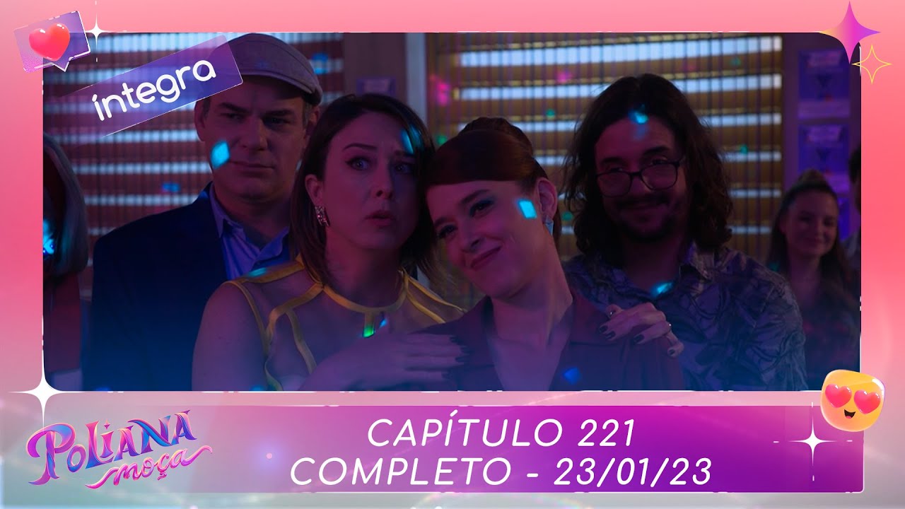 Poliana Moça | Capítulo 221 - 23/01/23 , completo