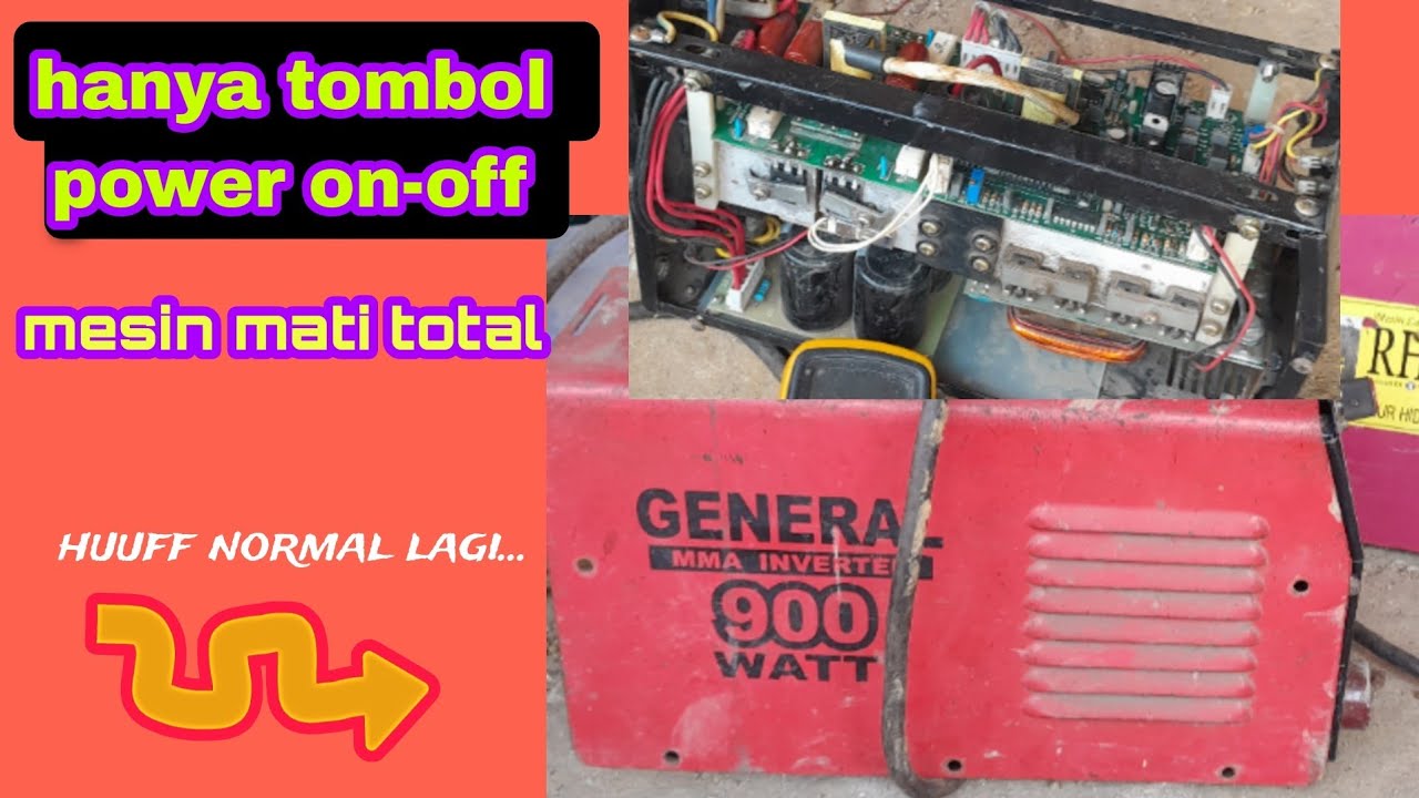 mesin las general hanya power on-off yang nyala perbaiki dari awal sampai normal