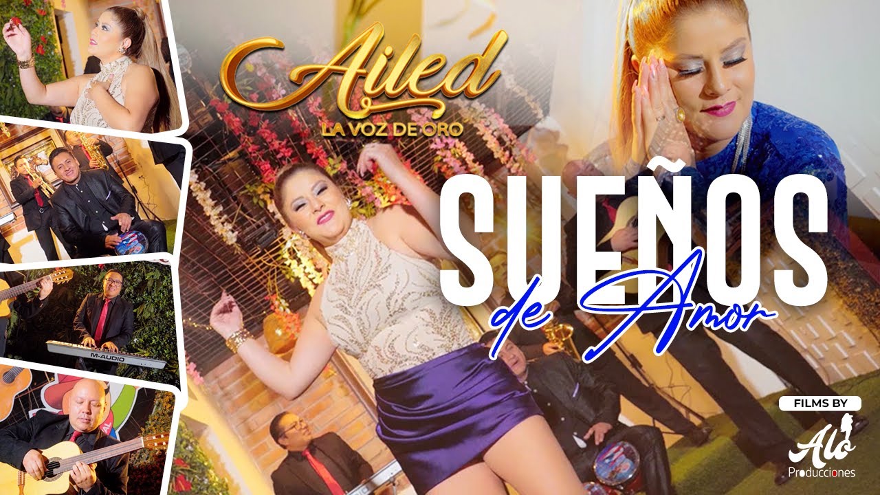 AILED LA VOZ DE ORO - SUEÑOS DE AMOR - VIDEO OFICIAL 4K