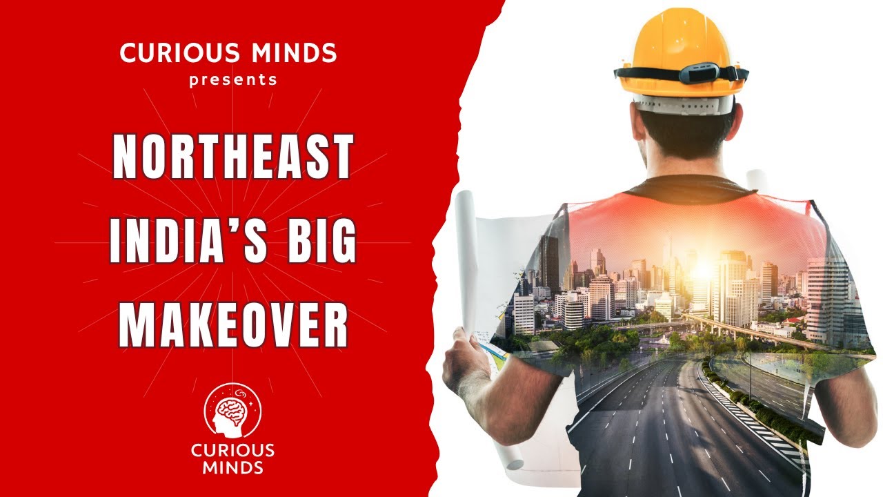 5 Mega Projects Set to Transform Northeast India by 2025 | Curious Minds Explains