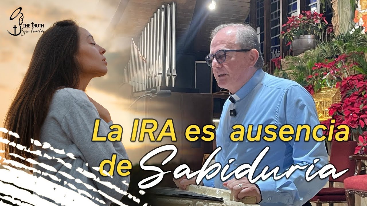 La IRA es ausencia de SABIDRUÍA... con el Padre Oswaldo Agudelo.