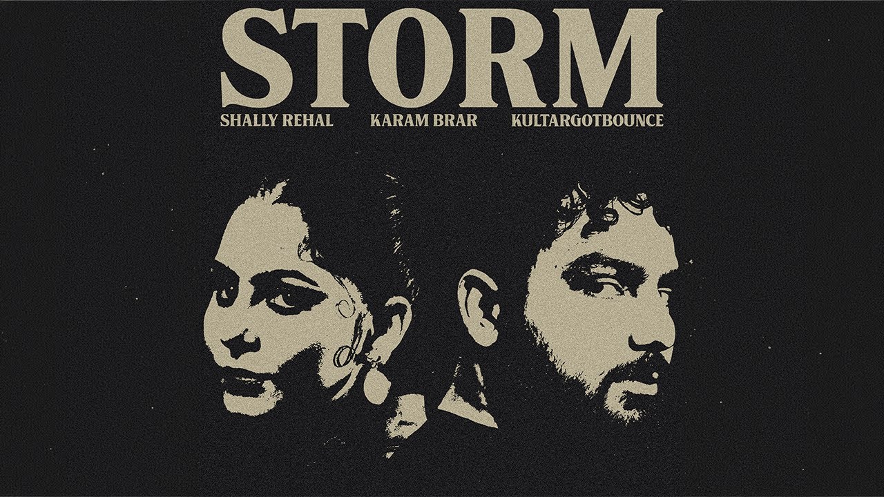 STORM | SHALLY REHAL | KARAM BRAR | KULTARGOTBOUNCE | OFFICIAL MUSIC VIDEO