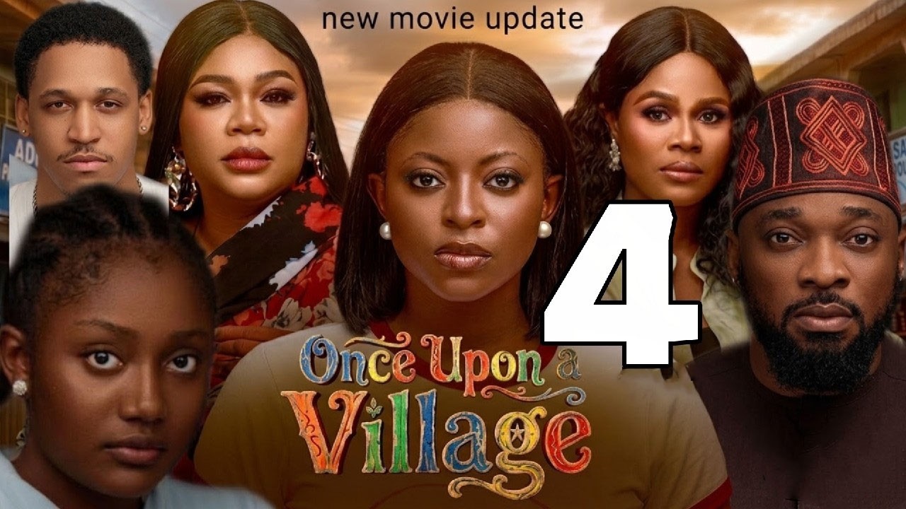 ONCE UPON A VILLAGE 4 - DEZA THE GREAT, PRISMA JAMES, FESSA AJOKU ANNABEL APARA ERONINI