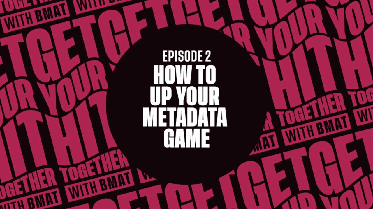How to level up your metadata game  – GET YOUR HIT TOGETHER #2