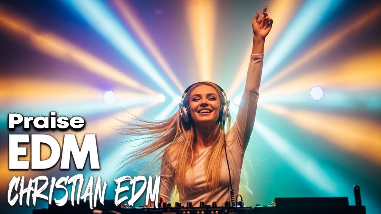 Christian Praise EDM | Dance Into Joyful Prai