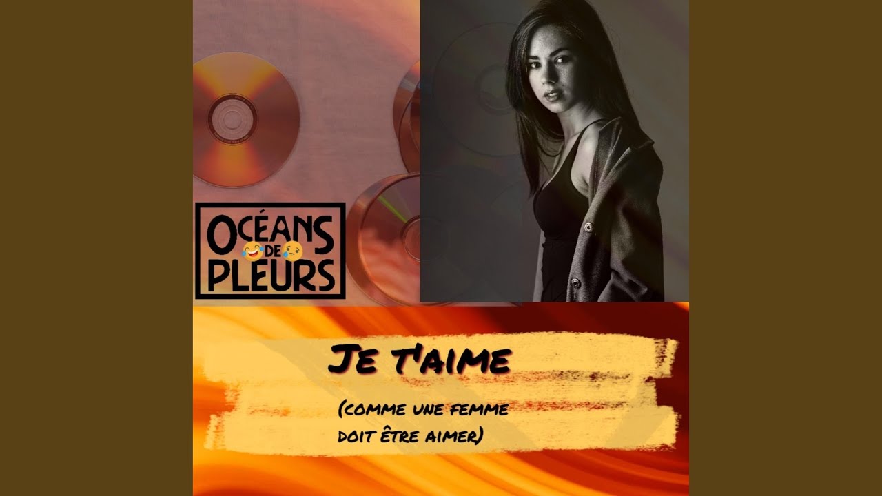 Je T'aimes (Comme Une Femme Doit Être Aimer)