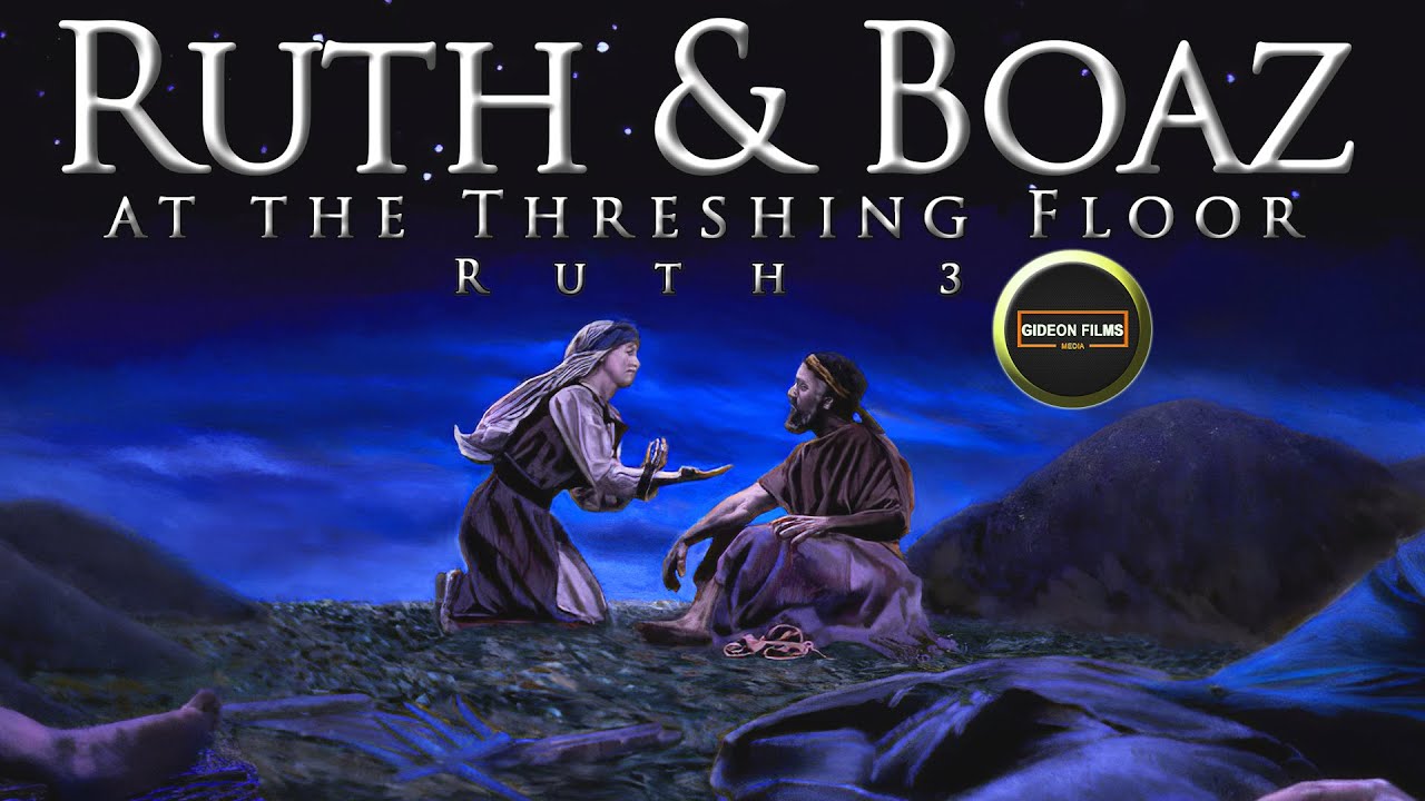 Ruth and Boaz at the Threshing Floor | Ruth 3 | Ruth uncovered Boaz feet and lay down | Naomi