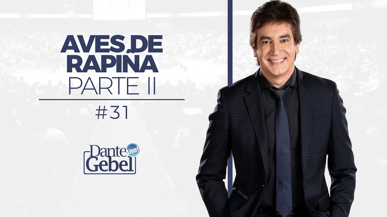 Dante Gebel #31 | Aves de rapiña – Parte II