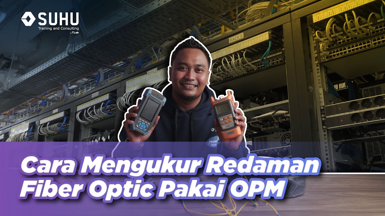 Cara Mengukur Redaman Fiber Optik Pakai OPM | Upskilling with SUHU