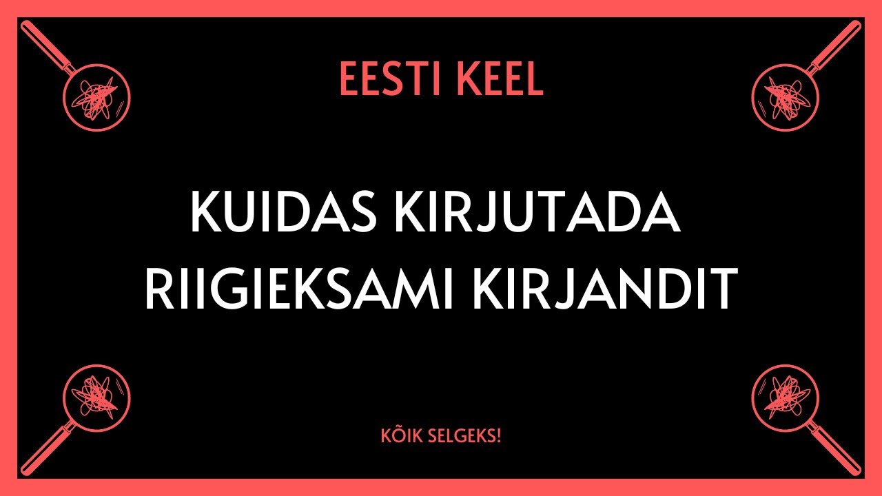 Kuidas kirjutada riigieksami kirjandit  - EESTI KEEL - KÕIK SELGEKS!