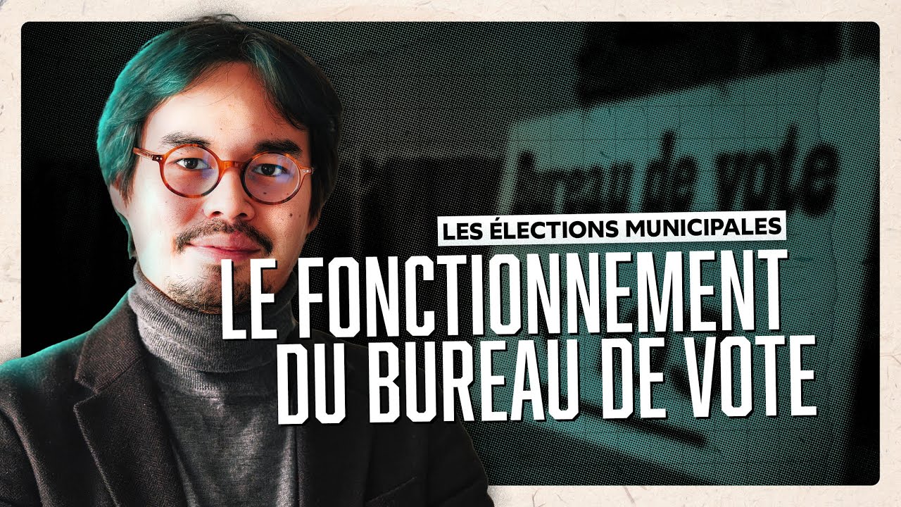 LE FONCTIONNEMENT DU BUREAU DE VOTE  -  Élections municipales · Les fondamentaux (11/?)