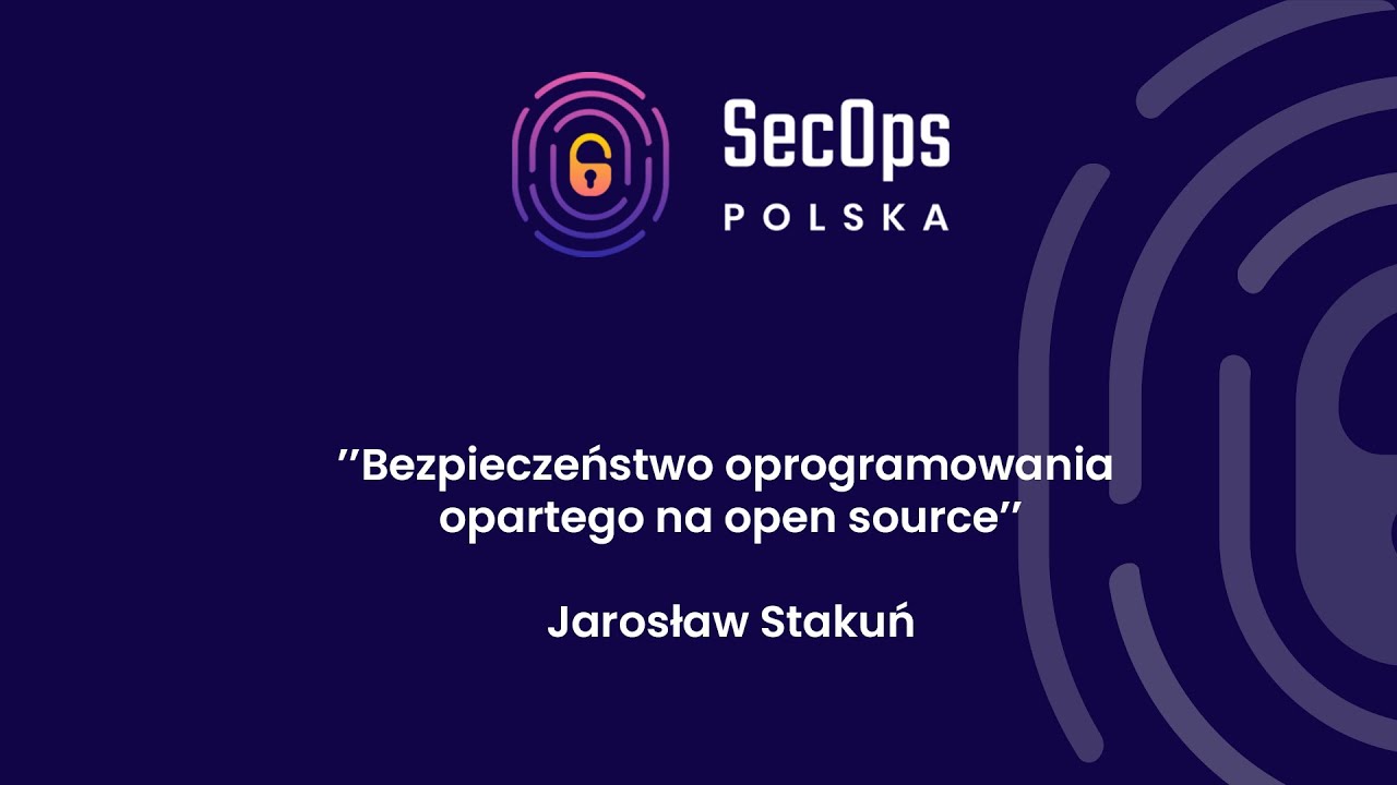 [#53] &rdquo;Bezpieczeństwo oprogramowania opartego na open source&rdquo; - Jarosław Stakuń
