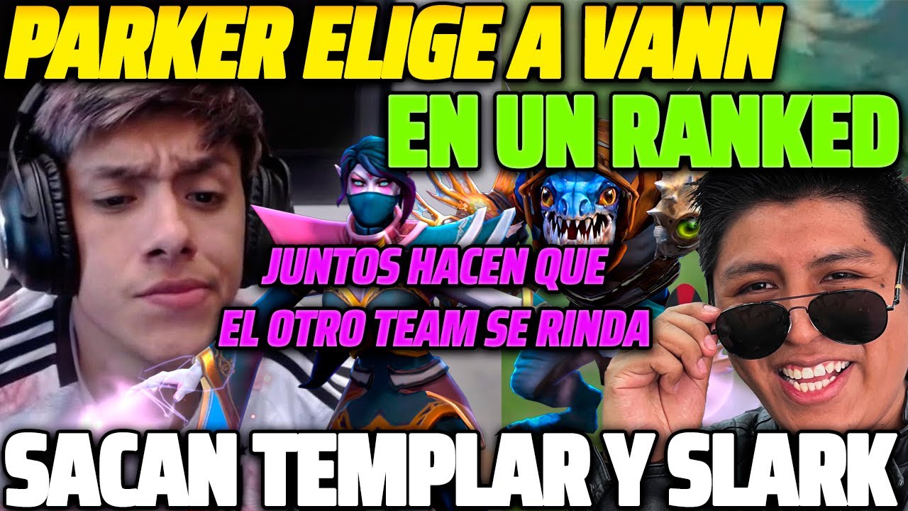 😲 PARKER ELIGE A VANN Y LE DEJA CARRY 😲 JUNTOS HACEN QUE EL OTRO TEAM SE RINDA Y SE QUEDEN AFK 😱