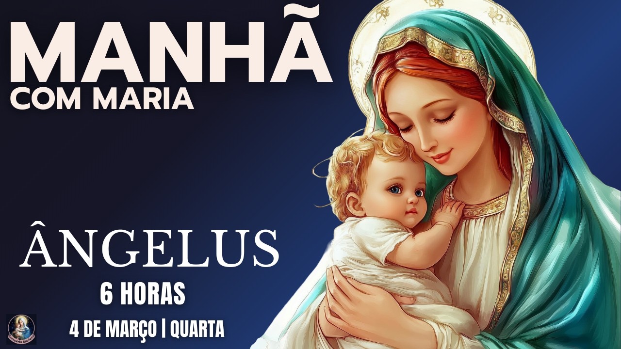 Oração da Manhã | A hora da Ave Maria na oração do ÂNGELUS | Quarta-feira 4/3/26