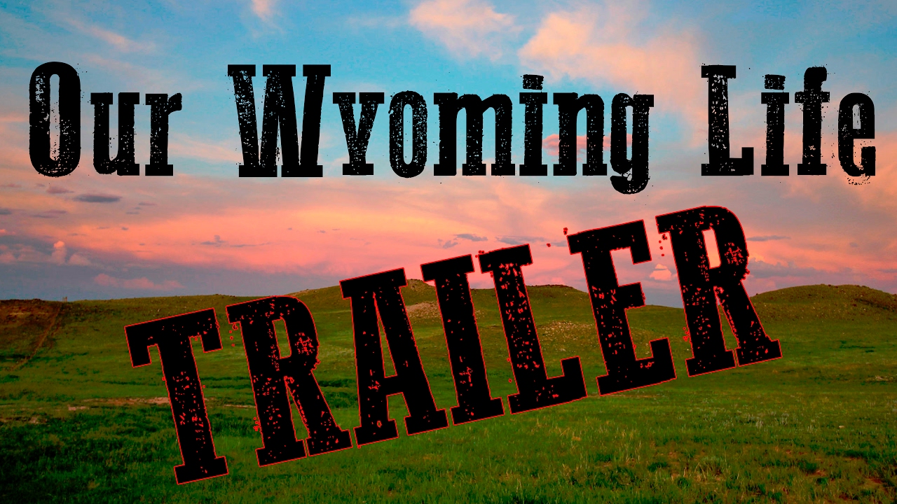 Ranching in Wyoming with Our Wyoming Life (Channel Trailer)