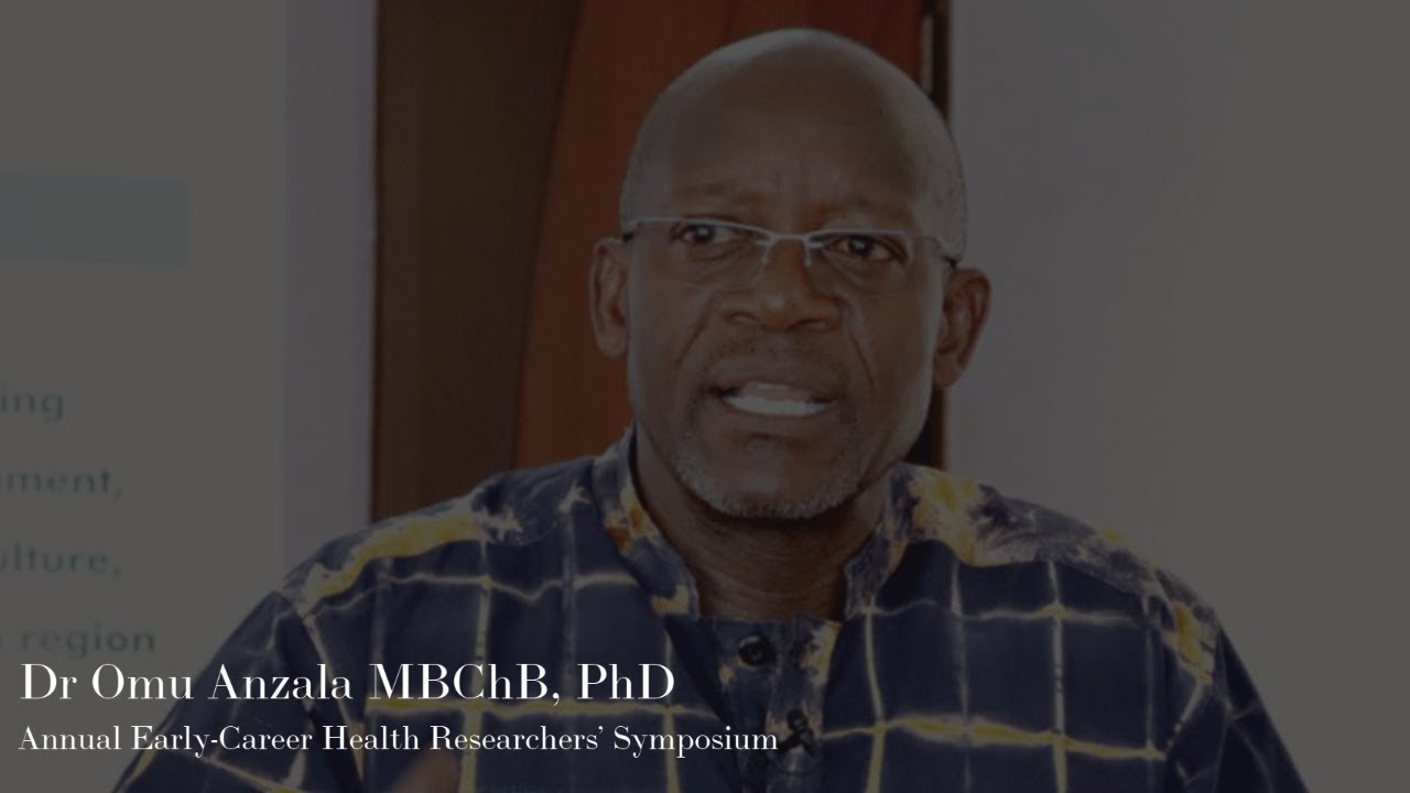 Dr Omu Anzala MBChB, PhD​ Keynote Address, Annual Early-Career Health Researchers’ Symposium