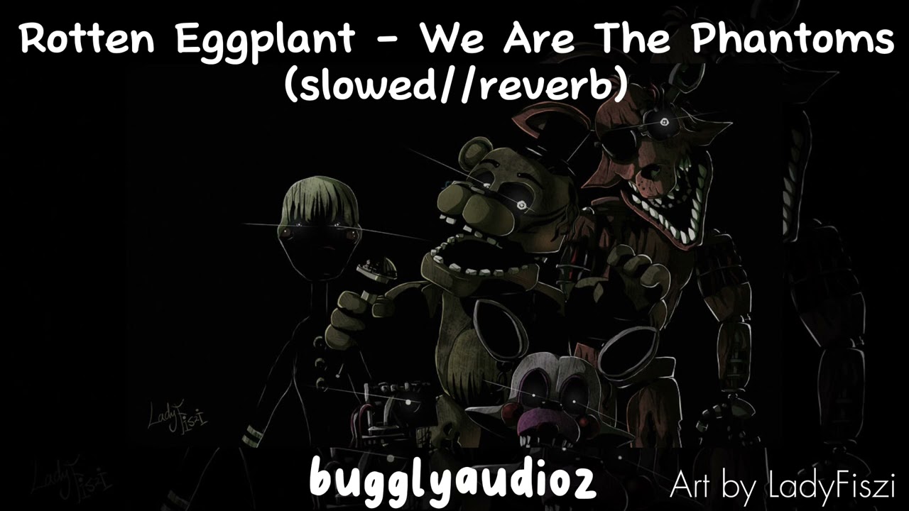 Rotten Eggplant - We Are The Phantoms (slowed//reverb)