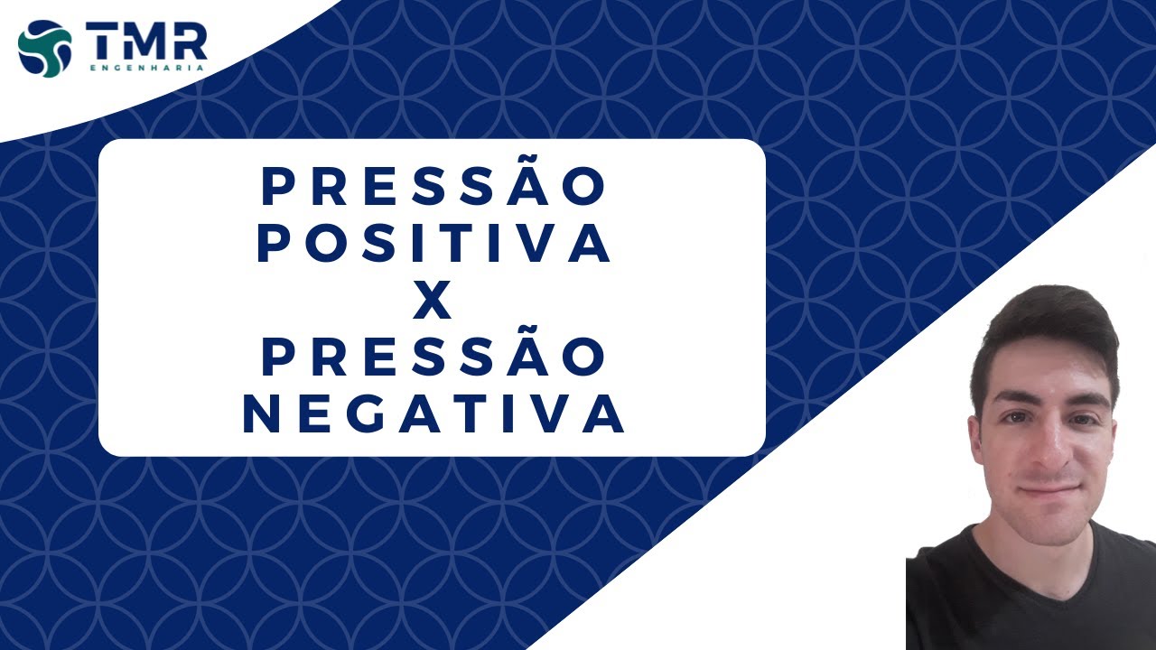 PRESSÃO POSITIVA X PRESSÃO NEGATIVA | O QUE UTILIZAR EM MEU PROJETO?