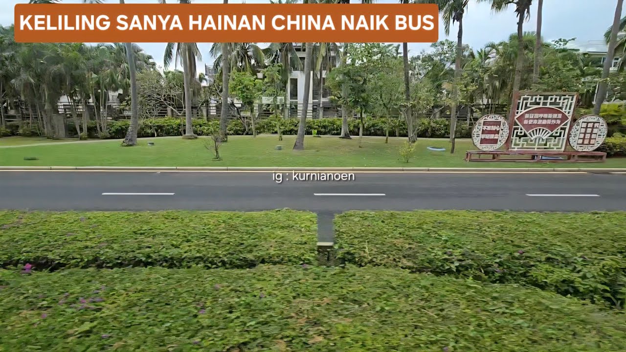 KELILING KOTA SANYA HAINAN CHINA NAIK BUS | ROAD TRIP SANYA HAINAN #tourhainan 