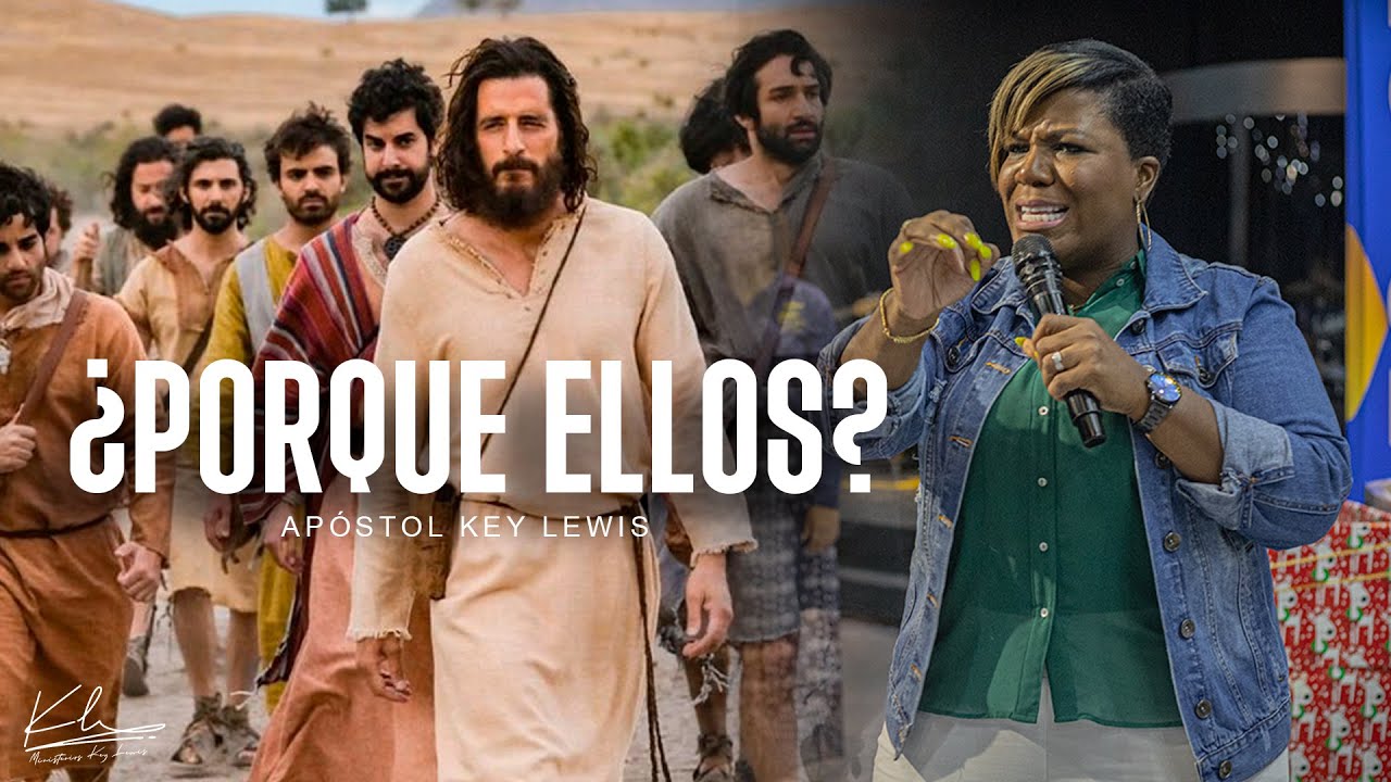 PORQUE ELLOS / APÓSTOL KEY LEWIS