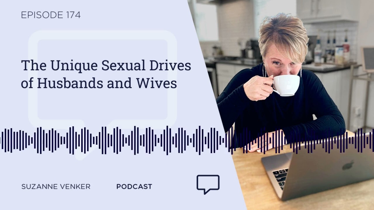#174: The Unique Sexual Drives of Husbands and Wives