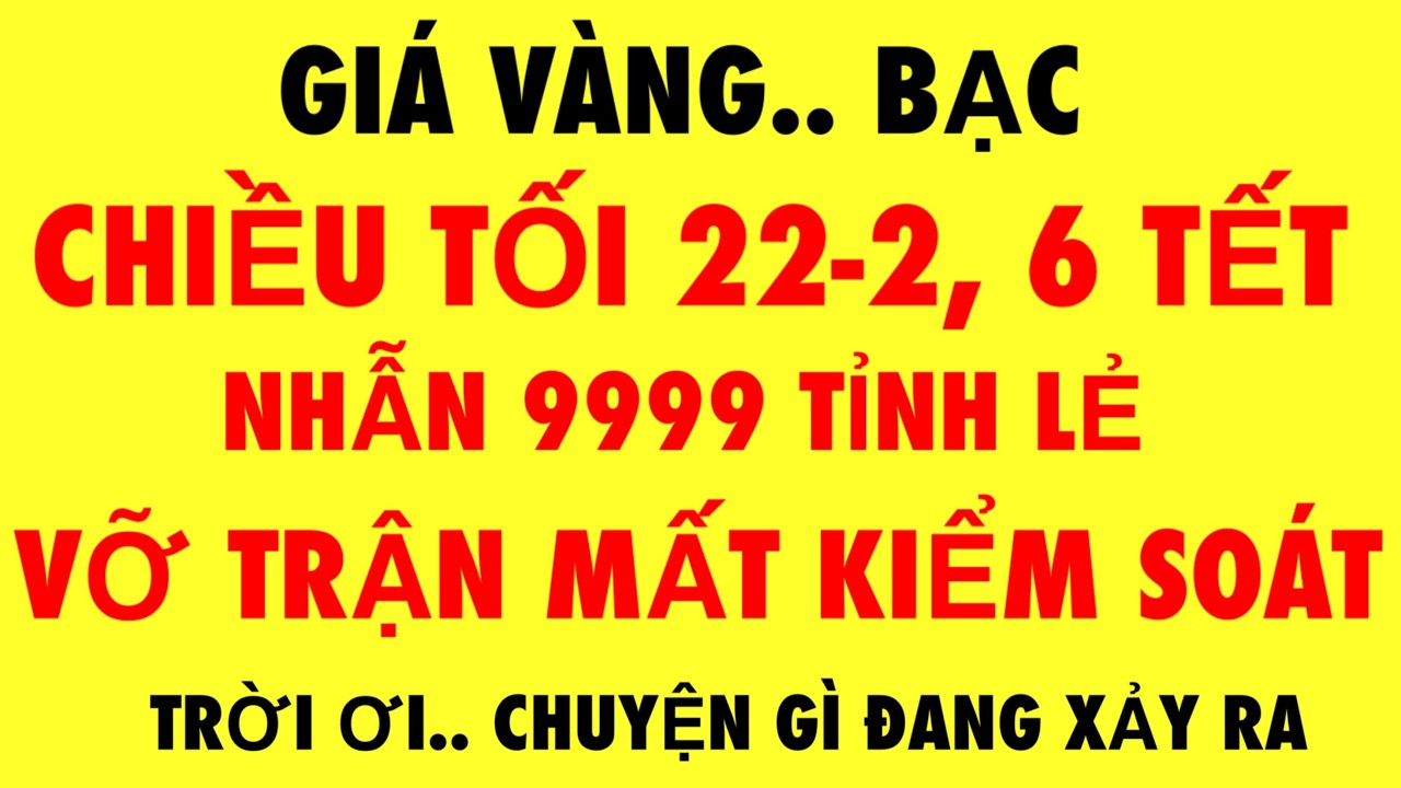 Giá vàng hôm nay 9999 mới nhất 22-2-2026 - Giá vàng 9999 hôm nay / Giá vàng 9999 mới nhất - Giá vàng