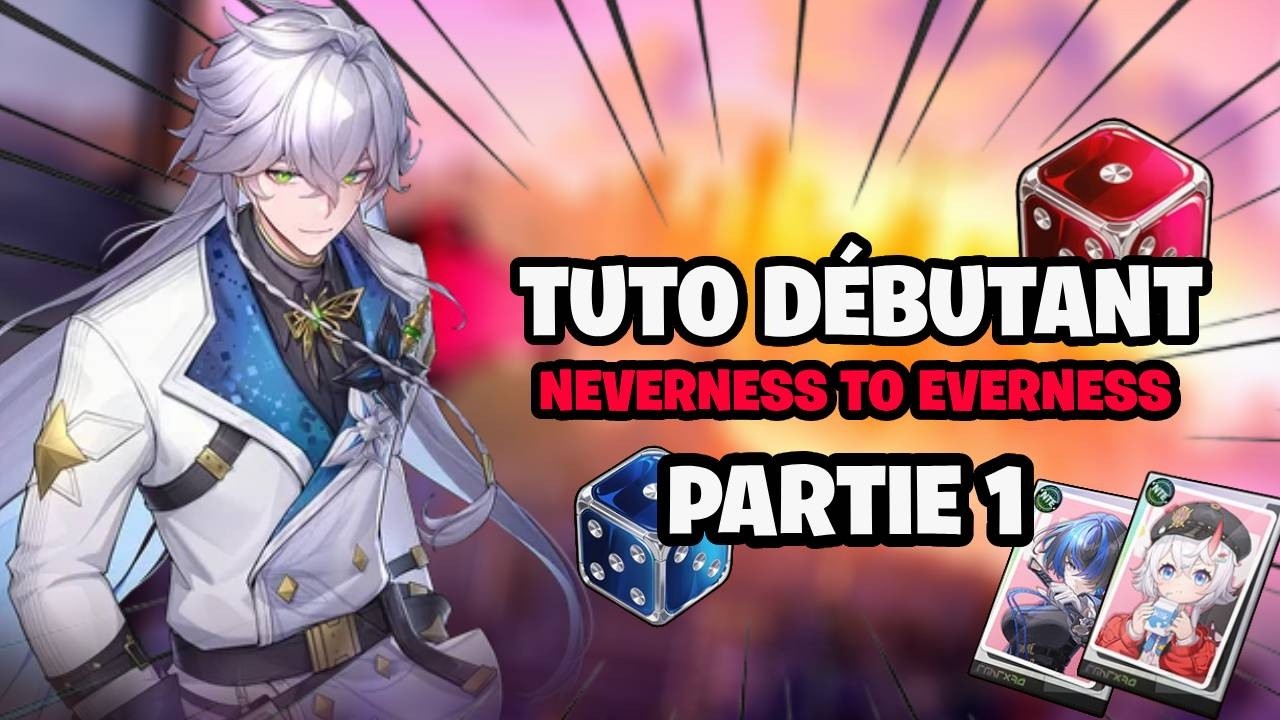 Guide D&Eacute;BUTANT sur NTE : L'ESSENTIEL pour bien COMMENCER son aventure (partie 1)