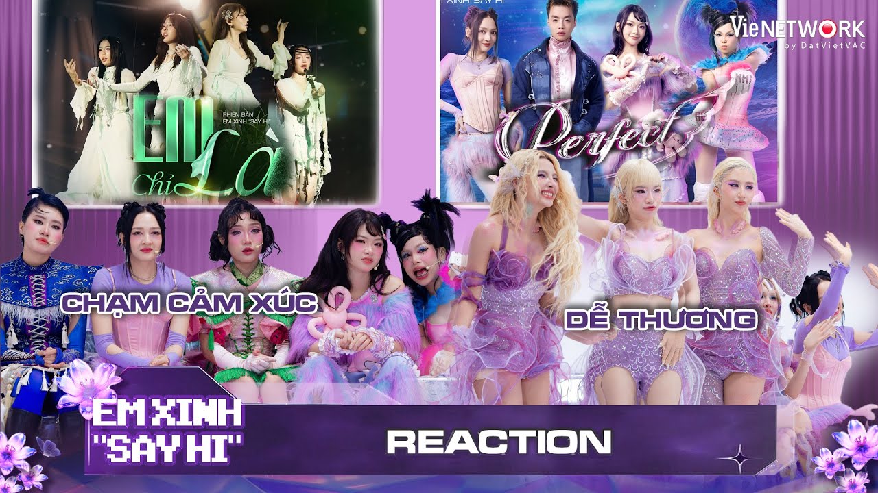 [REACTION] EM CHỈ LÀ & PERFECT - Team Bích Phương chạm đáy cảm xúc | EM XINH SAY HI