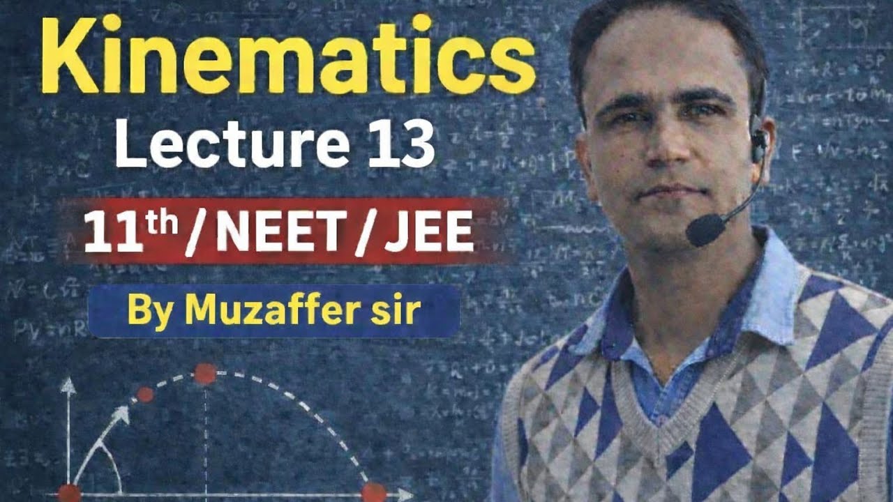 Kinematics lecture 13