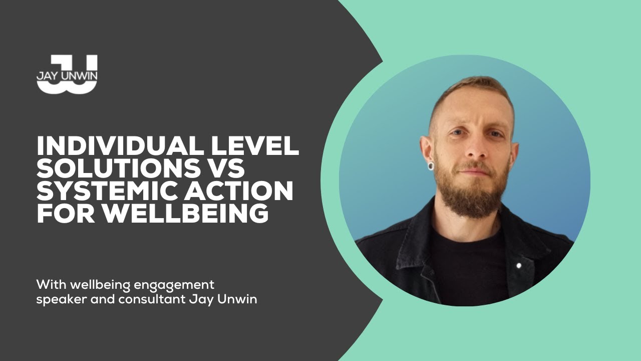 Individual Level Solutions vs Systemic Action for Wellbeing