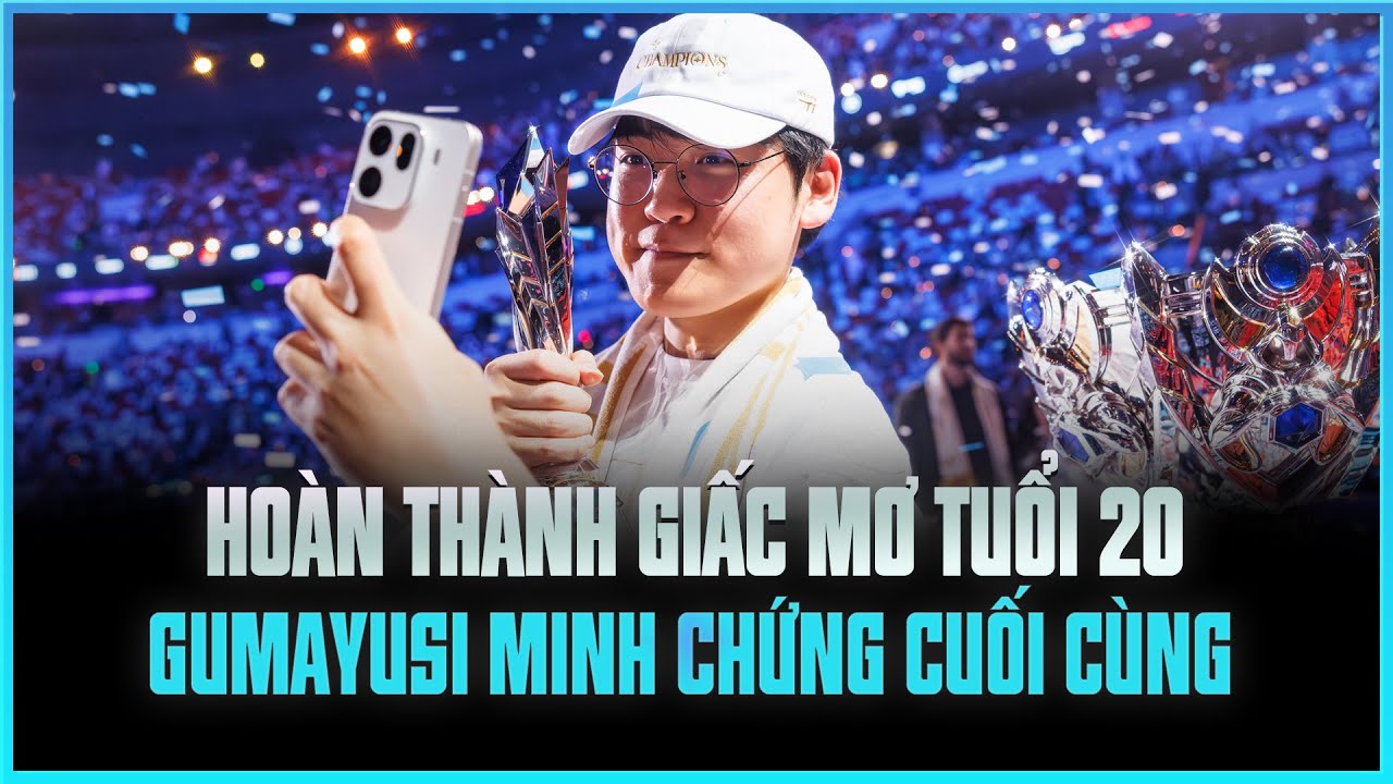 FMVP CKTG 2025 - GUMAYUSI | MINH CHỨNG CUỐI C&Ugrave;NG, HO&Agrave;N TH&Agrave;NH GIẤC MƠ TUỔI 20