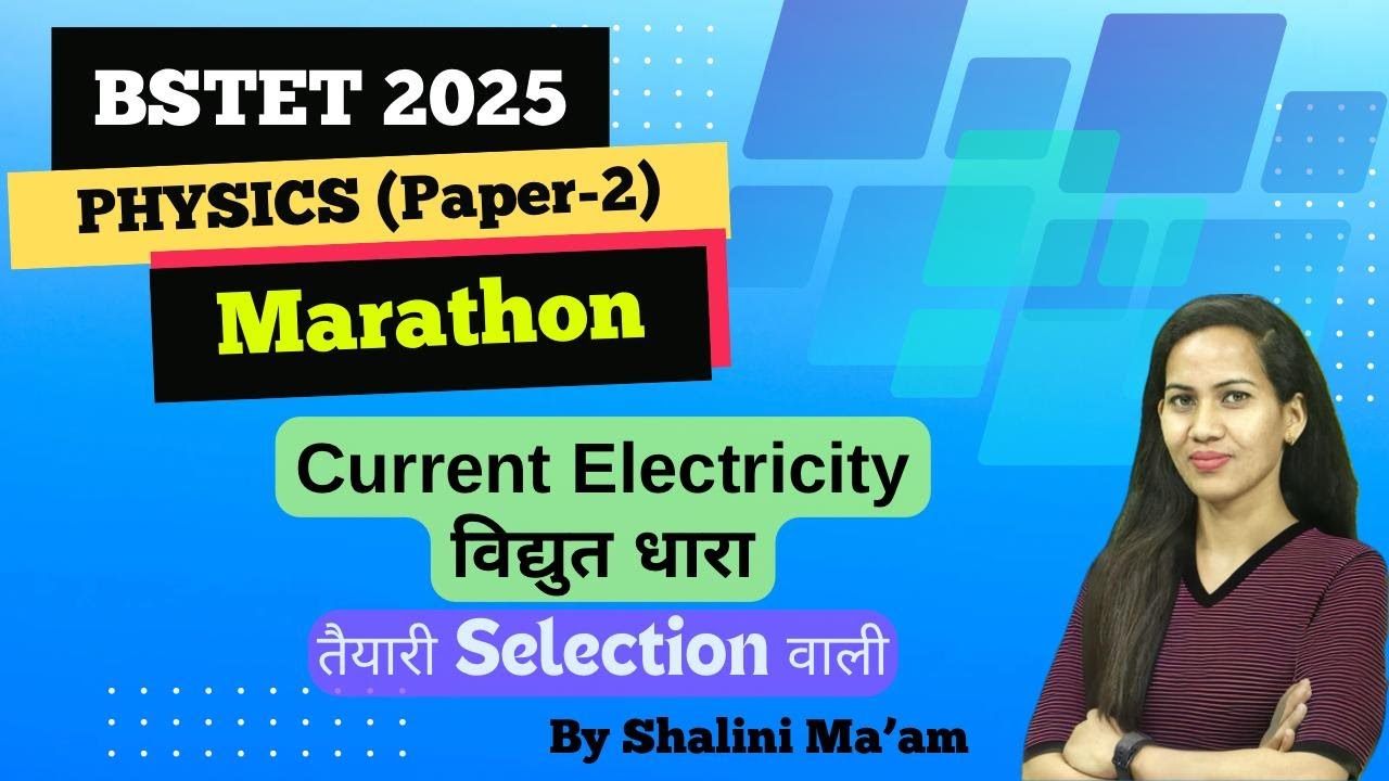 BSTET 2025 | PGT PHYSICS Marathon | Paper 2 | Current Electricity | By Shalini Ma'am