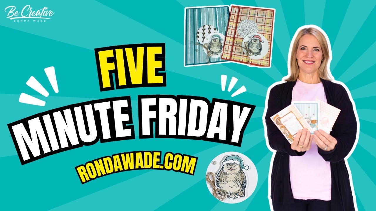 FIVE Minute Friday with Ronda Wade…Featuring Stampin’ Up!’s Christmas Friends
