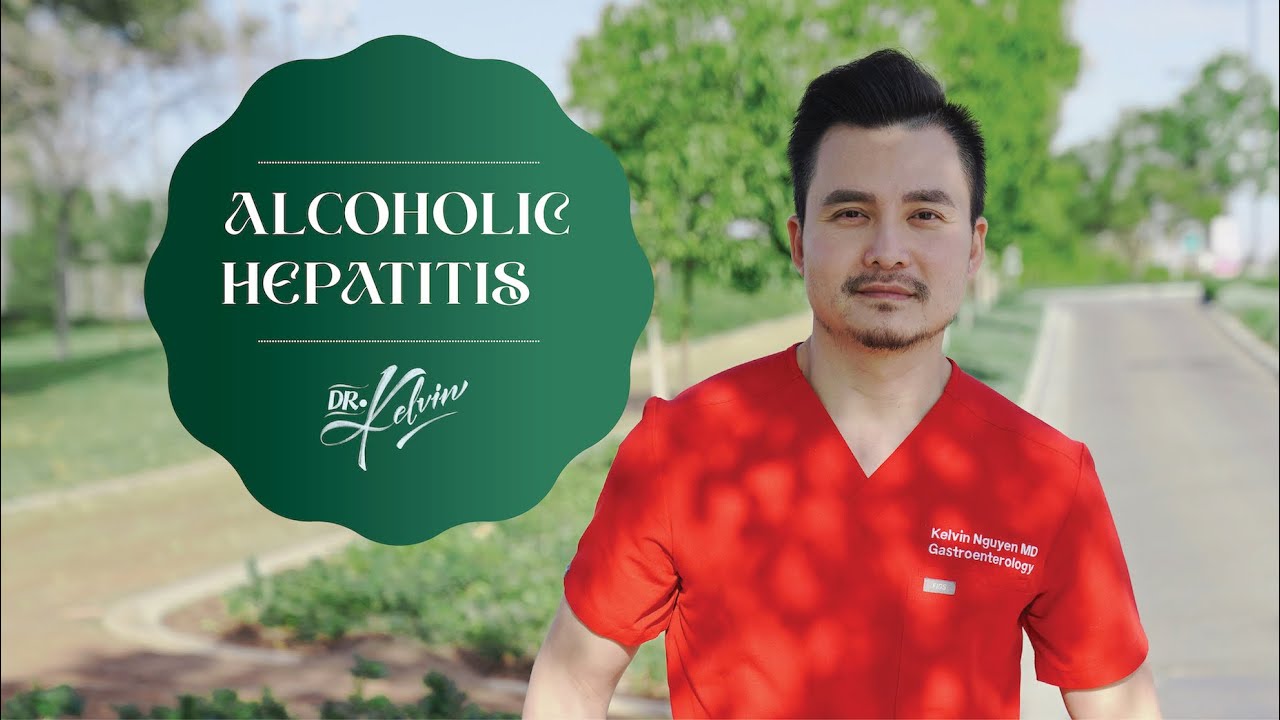 #2. Alcoholic Hepatitis | Kelvin Nguyen, MD | #DoctorKelvin